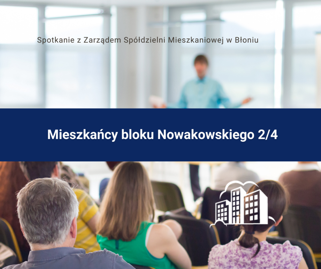 Na wniosek mieszkańca bloku Nowakowskiego 2/4 spotkanie z Zarządem Spółdzielni Mieszkaniowej 20.05 godz.18:00
